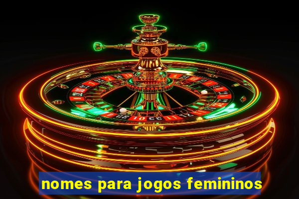 nomes para jogos femininos